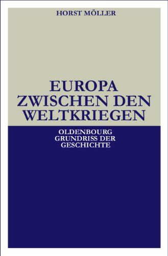 Horst Möller - Oldenbourg Grundriss der Geschichte, Band 21: Europa zwischen den Weltkriegen - Preis vom 04.10.2026 03:51:26 h