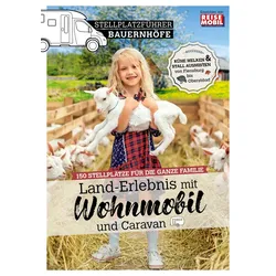 Stellplatzführer Bauernhöfe - Land-Erlebnis mit Wohnmobil und Caravan