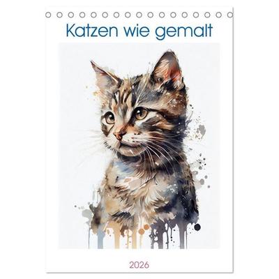 Katzen wie gemalt (Tischkalender 2026 DIN A5 hoch), CALVENDO Monatskalender