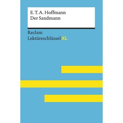 Der Sandmann von E. T. A. Hoffmann: Lektüreschlüssel mit Inhaltsangabe, Interpretation, Prüfungsaufgaben mit Lösungen, Lernglossar. (Reclam Lektü,