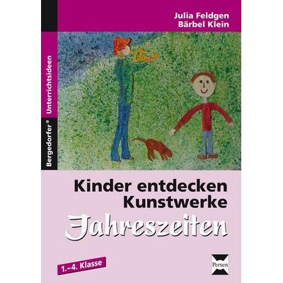 Kinder entdecken Kunstwerke: Jahreszeiten, Taschenbuch von Julia Feldgen/Bärbel Klein, Persen Verlag in der AAP Lehrerwelt GmbH, 978-3-403-23092-2