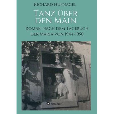 Tanz über den Main, Taschenbuch von Richard Hufnagel, Tredition, 978-3-7345-9354-3