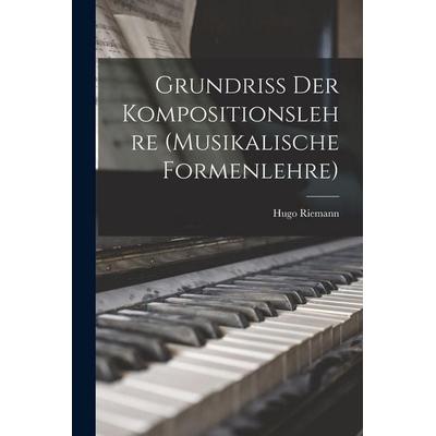 Grundriss der kompositionslehre (musikalische formenlehre) -