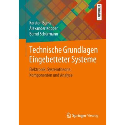 Technische Grundlagen Eingebetteter Systeme, Taschenbuch von Karsten Berns,Alexander Köpper,Bernd Schürmann, Springer Fachmedien Wiesbaden GmbH,