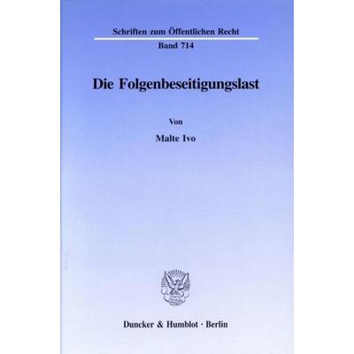 Die Folgenbeseitigungslast., Taschenbuch von Malte Ivo, Duncker & Humblot, 978-3-428-08883-6
