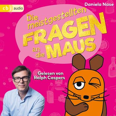 Frag doch mal ... die Maus: Die meistgestellten Fragen an die Maus - Daniela Nase, Audio, 9783759901750