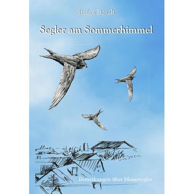 Segler am Sommerhimmel, Taschenbuch von Stefan Bosch, BoD – Books on Demand, 978-3-8334-5771-5