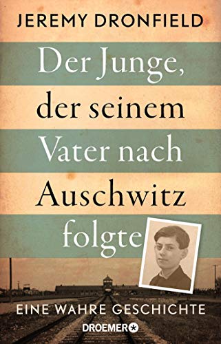 Jeremy Dronfield - Der Junge, der seinem Vater nach Auschwitz folgte: Eine wahre Geschichte - Preis vom 13.10.2026 19:28:25 h