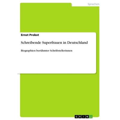 Schreibende Superfrauen in Deutschland, Taschenbuch von Ernst Probst, GRIN, 978-3-656-63756-1