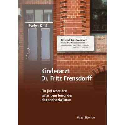 Kinderarzt Dr. Fritz Frensdorff, Paperback von Evelyn Keidel, Haag + Herchen, 978-3-89846-913-5