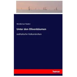 Unter den Olivenbäumen, Belletristik von Woldemar Raden