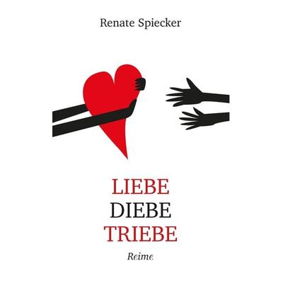 Liebe Diebe Triebe, Taschenbuch von Renate Spiecker, BoD – Books on Demand, 978-3-7412-4335-6