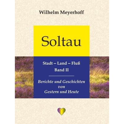 Soltau, Stadt - Land - Fluß, Band II, Taschenbuch von Wilhelm Meyerhoff, Tredition, 978-3-384-93289-1