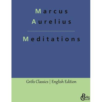 Meditations, Gebundene Ausgabe von Marcus Aurelius, Gröls Verlag, 978-3-9882888-3-7