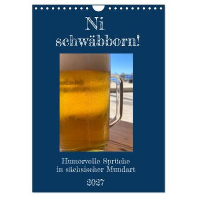 Ni schwäbborn! Mundart und Dialekt Kalender Sachsen (Wandkalender 2027 DIN A4 hoch), CALVENDO Monatskalender