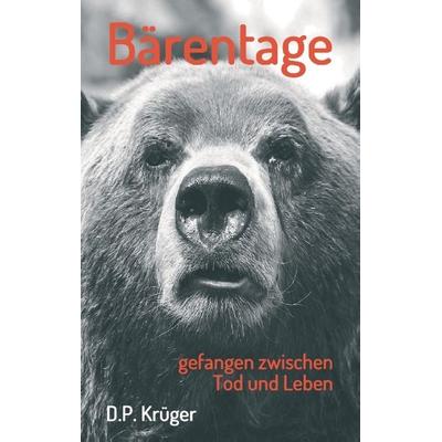 Bärentage, Taschenbuch von D. P. Krüger, Tredition, 978-3-7323-2296-1