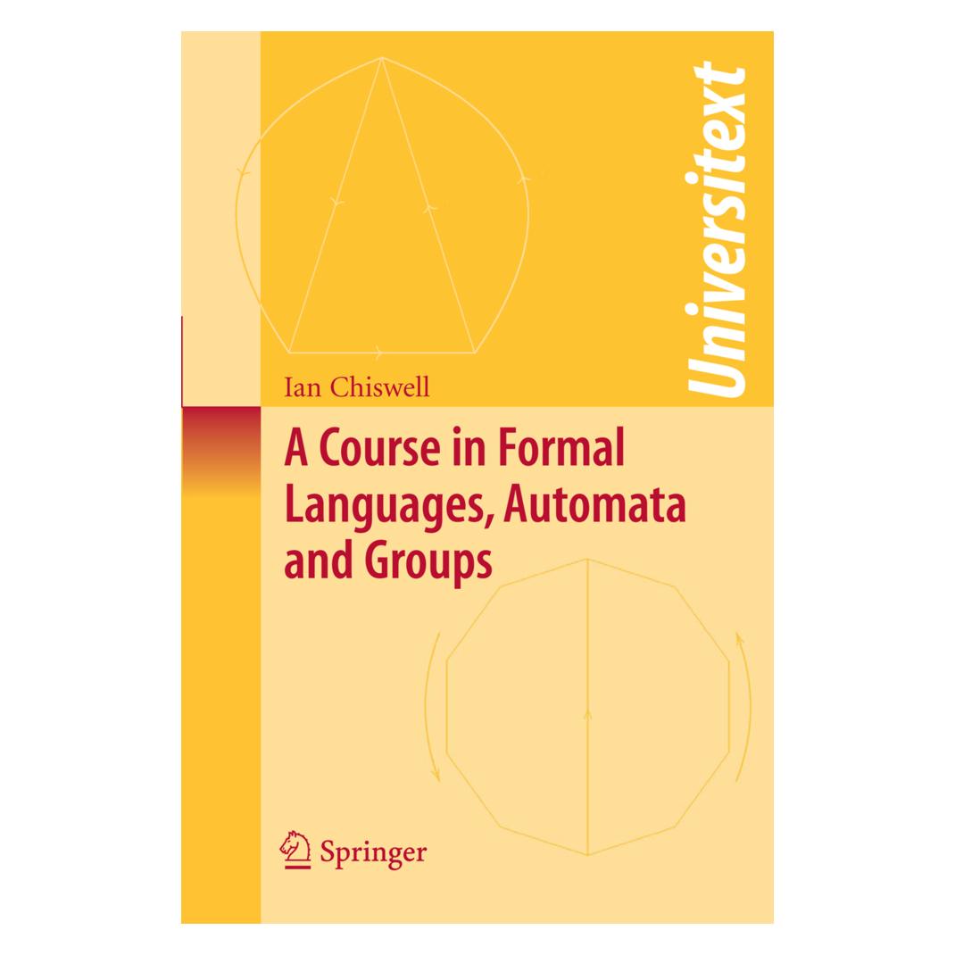 Springer A Course in Formal Languages, Automata and Groups (Englisch, Softcover, Ian M. Chiswell) (55193807)