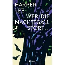 Wer die Nachtigall stört, Belletristik von Harper Lee, Nikolaus Stingl, Claire Malignon, Felicitas von Lovenberg