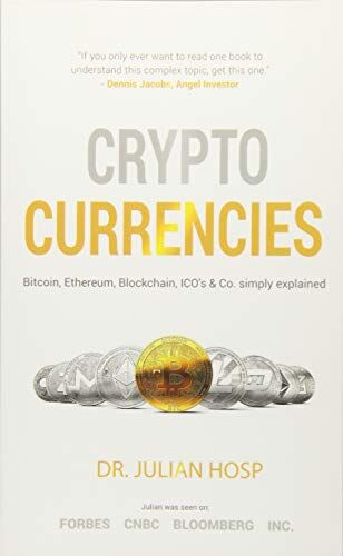 Hosp, Dr. Julian - Cryptocurrencies simply explained - by TenX Co-Founder Dr. Julian Hosp: Bitcoin, Ethereum, Blockchain, ICOs, Decentralization, Mining & Co - Preis vom 30.09.2026 09:01:18 h