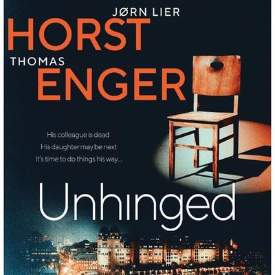 Unhinged - Thomas Enger,Jørn Lier Horst, Audio, 9781399118323