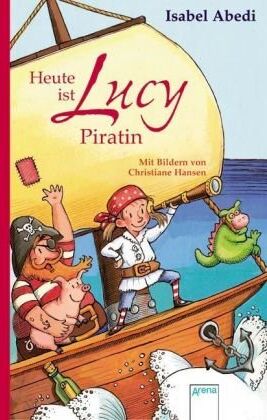 Isabel Abedi - Lucy ist heute Piratin - Preis vom 02.10.2026 23:42:20 h
