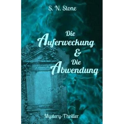 Die Auferweckung & Die Abwendung, Taschenbuch von S. N. Stone, Epubli, 978-3-7531-1544-3