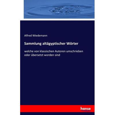 Sammlung altägyptischer Wörter, Taschenbuch von Alfred Wiedemann, Hansebooks, 978-3-7428-8570-8