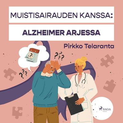 Muistisairauden kanssa: Alzheimer arjessa - Pirkko Telaranta, Audio, 9788727092683