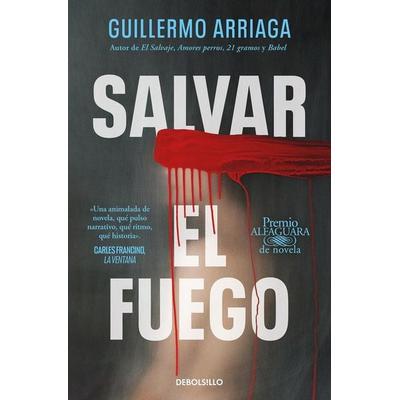Salvar el fuego, Taschenbuch von Guillermo Arriaga, Debolsillo, 978-84-663-7323-4