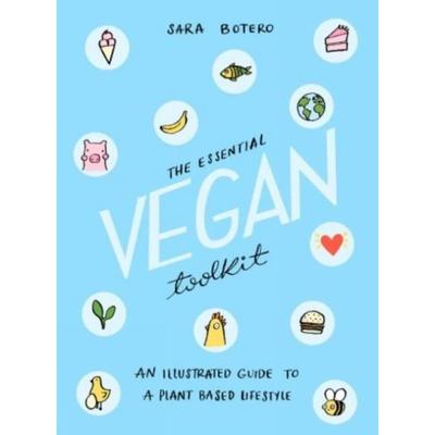 The Essential Vegan Toolkit, Gebundene Ausgabe von Sara Botero, Turnaround, 978-1-912634-07-1