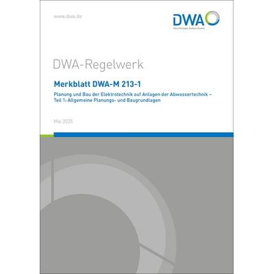 Merkblatt DWA-M 213-1 Planung und Bau der Elektrotechnik auf Anlagen der Abwassertechnik - Teil 1: Allgemeine Planungs- und Baugrundlagen, Taschenbuch
