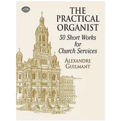 The Practical Organist: 50 Short Works for Church Services, Sachbücher von Alexandre Guilmant