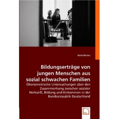 Astrid Krenz: Bildungserträge von jungen Menschen aus sozial, Taschenbuch von Astrid Krenz, VDM, 978-3-8364-9044-3