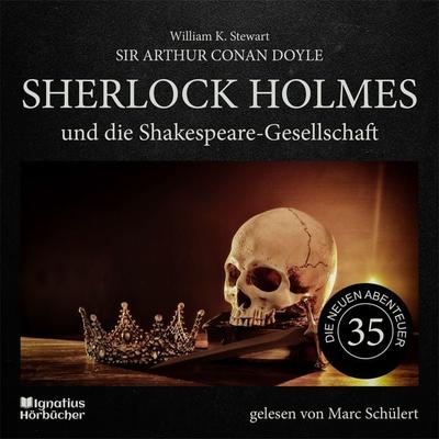 Sherlock Holmes und die Shakespeare-Gesellschaft (Die neuen Abenteuer, Folge 35) - Arthur Conan Doyle,William K. Stewart, Audio, 9783991749257