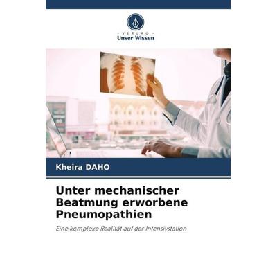 Unter mechanischer Beatmung erworbene Pneumopathien, Taschenbuch von Kheira DAHO, Verlag Unser Wissen, 978-620-5-11182-6