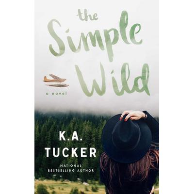 The Simple Wild, Taschenbuch von K. A. Tucker, Simon + Schuster LLC, 978-1-5011-3343-5
