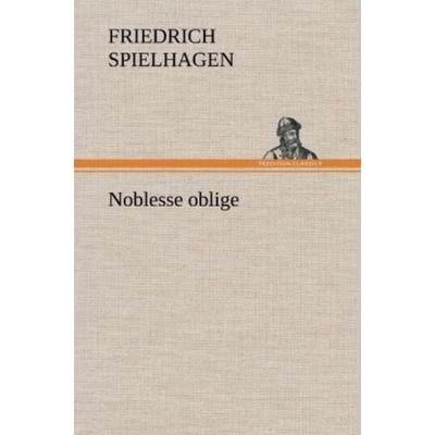 Noblesse oblige, Gebundene Ausgabe von Friedrich Spielhagen, Tredition, 978-3-8472-6726-3