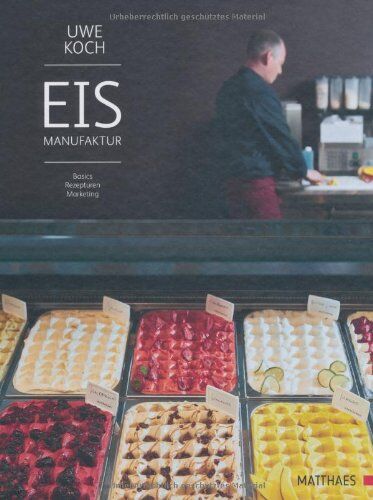 Uwe Koch - Eismanufaktur: Basics, Rezepturen, Marketing - Preis vom 13.10.2026 19:28:25 h