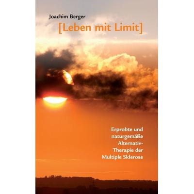 Leben mit Limit, Taschenbuch von Joachim Berger, BoD – Books on Demand, 978-3-8482-1991-9