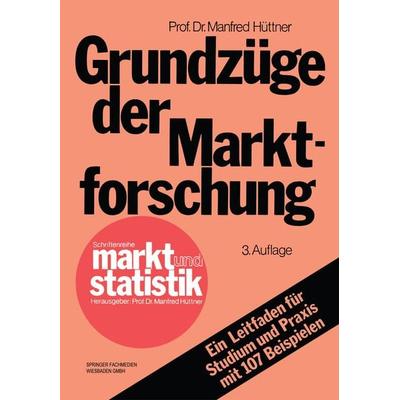Grundzüge der Marktforschung, Taschenbuch von Manfred Hüttner, Betriebswirtschaftlicher Verlag Gabler, 978-3-409-36007-4
