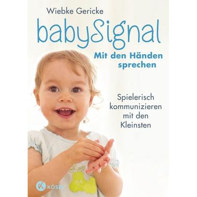 babySignal – Mit den Händen sprechen, Taschenbuch von Wiebke Gericke, Kösel, 978-3-466-31124-8