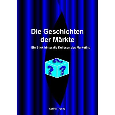 Geschichten der Märkte, Taschenbuch von Carina Troche, Tredition, 978-3-384-98016-8