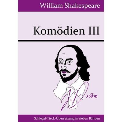 Komödien III, Gebundene Ausgabe von William Shakespeare, BoD - Books on Demand, 978-3-8430-6953-3