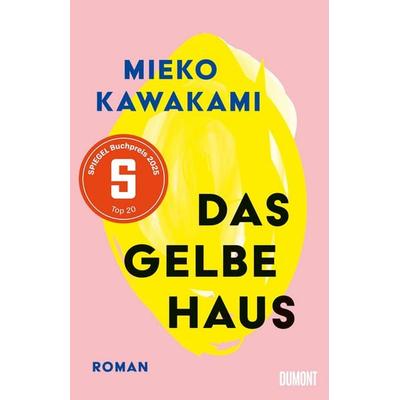 Das gelbe Haus, Gebundene Ausgabe von Mieko Kawakami, DuMont Buchverlag, 978-3-8321-6834-6