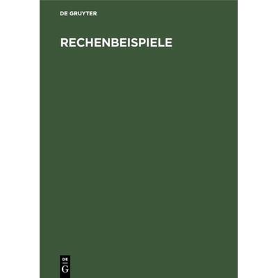 Rechenbeispiele, Gebundene Ausgabe von Günther Oberdorfer, De Gruyter Oldenbourg, 978-3-486-77868-7