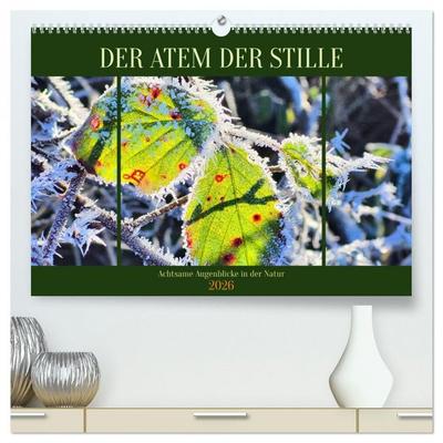 Der Atem der Stille - Achtsame Augenblicke in der Natur (hochwertiger Premium Wandkalender 2026 DIN A2 quer), Kunstdruck in Hochglanz