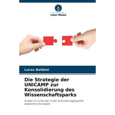 Die Strategie der UNICAMP zur Konsolidierung des Wissenschaftsparks, Taschenbuch von Lucas Baldoni, Verlag Unser Wissen, 978-620-8-47149-1