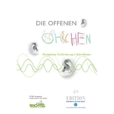 Die offenen Öhrchen - Musikalische Frühförderung in Köln-Weiden, Taschenbuch von Marianne Quast, Dr.-Ing.-Hans-Joachim--Lenz-Stiftung,