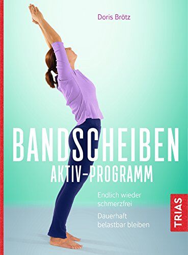 Doris Brötz - Bandscheiben-Aktiv-Programm: Endlich wieder schmerzfrei. Dauerhaft belastbar bleiben - Preis vom 09.10.2026 07:28:09 h