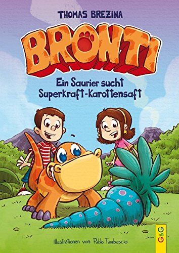 Thomas Brezina - Bronti - Ein Saurier sucht Superkraft-Karottensaft - Preis vom 09.10.2026 07:28:09 h